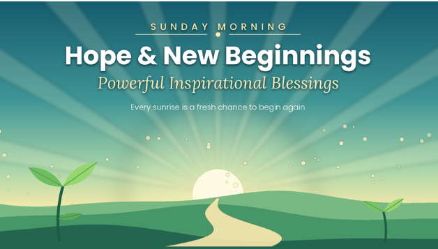 Powerful inspirational Sunday morning blessings for hope and new beginnings