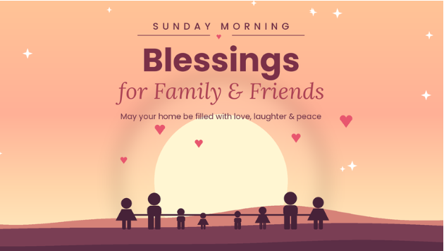 Sunday morning blessings for family and friends